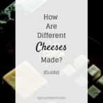 how are different cheeses made