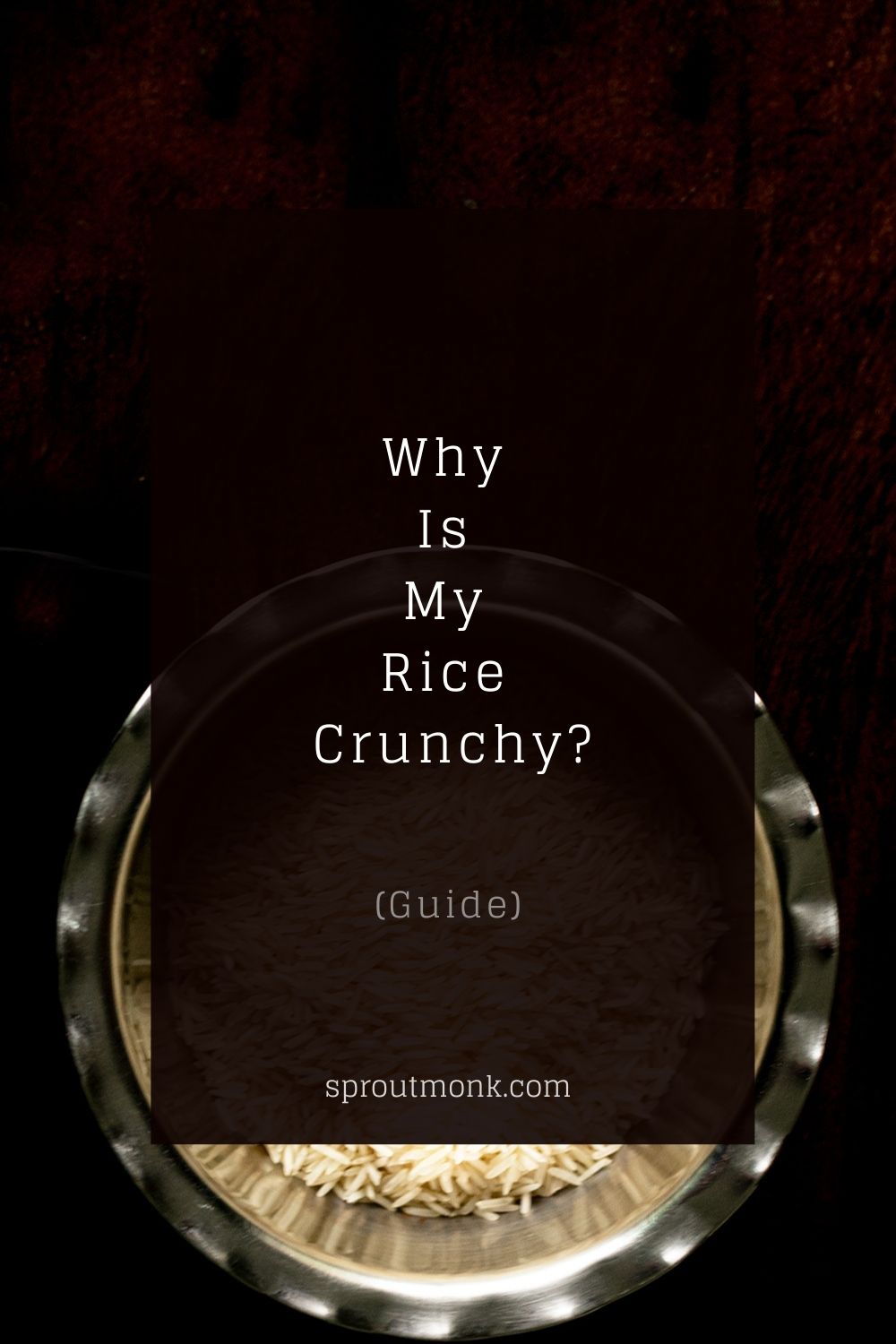 Why Is My Rice Crunchy? 4 Easy Tips To Fix The Problem Sprout Monk