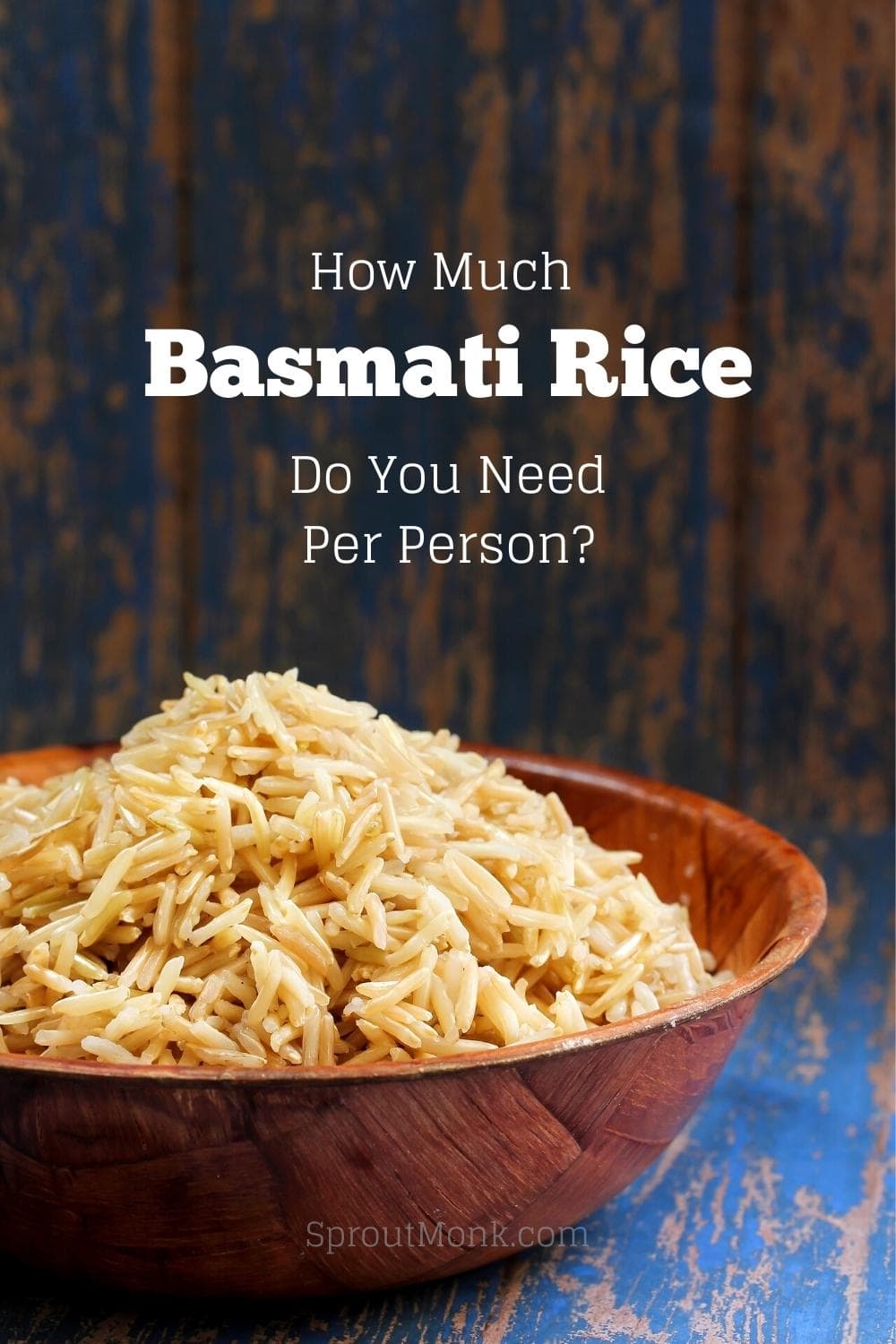 How Much Basmati Rice To Cook Per Person? [Guide] Sprout Monk