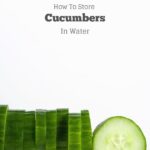 storing cucumbers in water